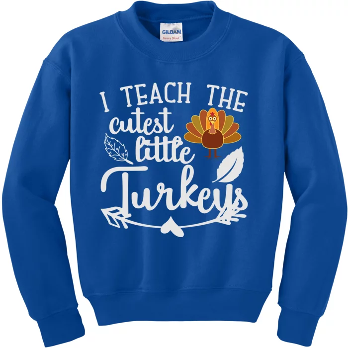 I Teach The Cutest Turkeys Teacher Thanksgiving Kindergarten Great Gift Kids Sweatshirt