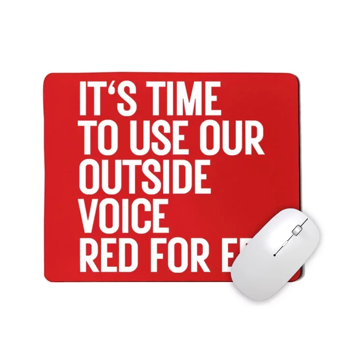 ItS Time To Use Our Outside Voice Red For Ed Mousepad