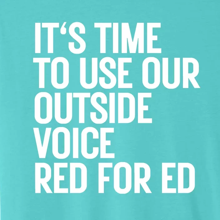 ItS Time To Use Our Outside Voice Red For Ed ChromaSoft Performance T-Shirt