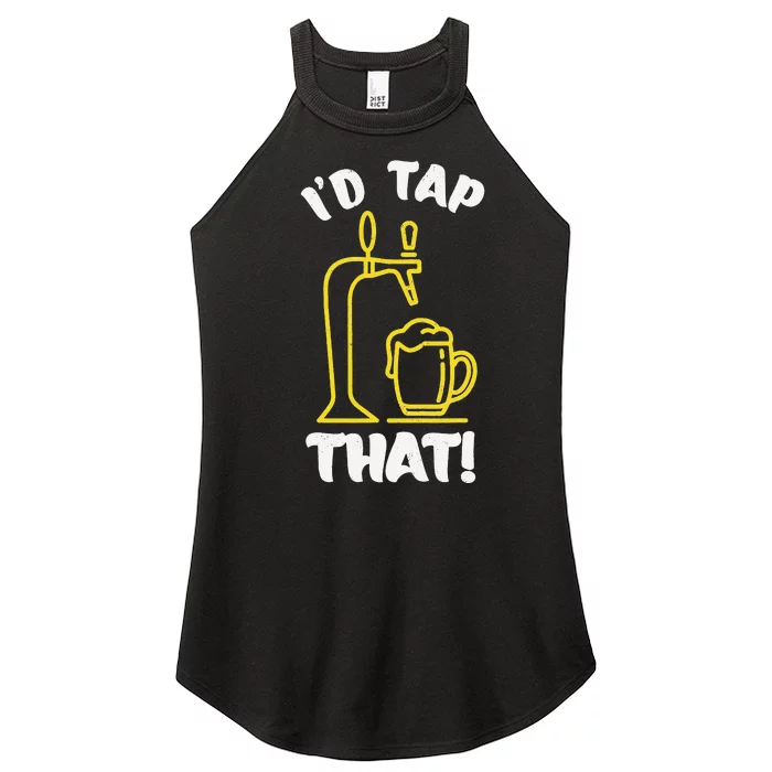 I'D TAP THAT Beer Fest Funny Beer Drinking Beer Lover Women’s Perfect Tri Rocker Tank