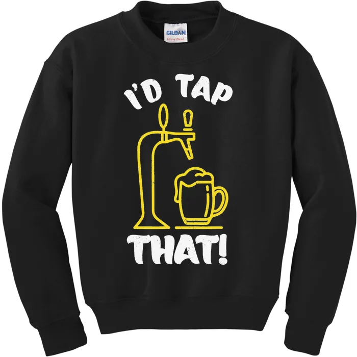 I'D TAP THAT Beer Fest Funny Beer Drinking Beer Lover Kids Sweatshirt