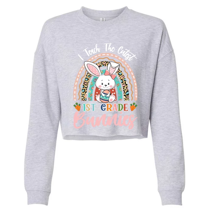 I Teach The Cutest 1st Grade Bunnies Teacher Easter Cool Gift Cropped Pullover Crew