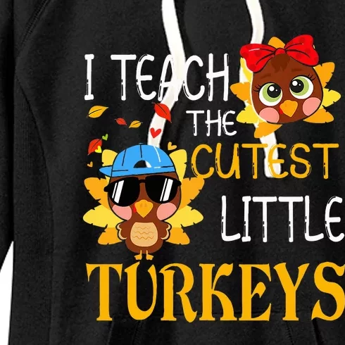 I Teach The Cutest Little Turkeys For Teacher Thanksgiving Women's Fleece Hoodie