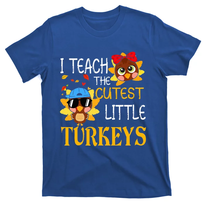 I Teach The Cutest Little Turkeys For Teacher Thanksgiving T-Shirt