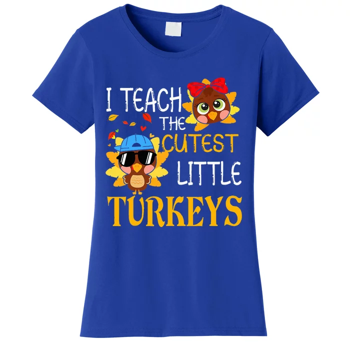 I Teach The Cutest Little Turkeys For Teacher Thanksgiving Women's T-Shirt