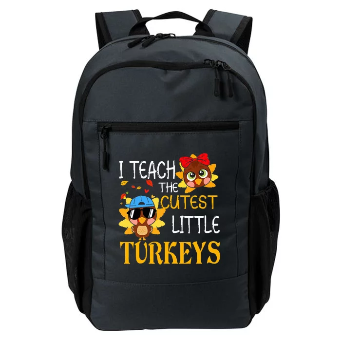 I Teach The Cutest Little Turkeys For Teacher Thanksgiving Daily Commute Backpack