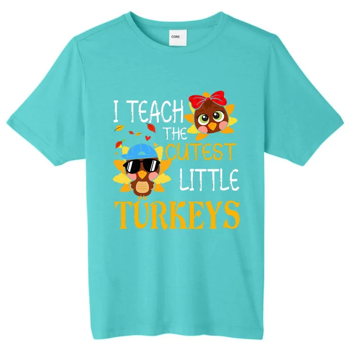 I Teach The Cutest Little Turkeys For Teacher Thanksgiving ChromaSoft Performance T-Shirt