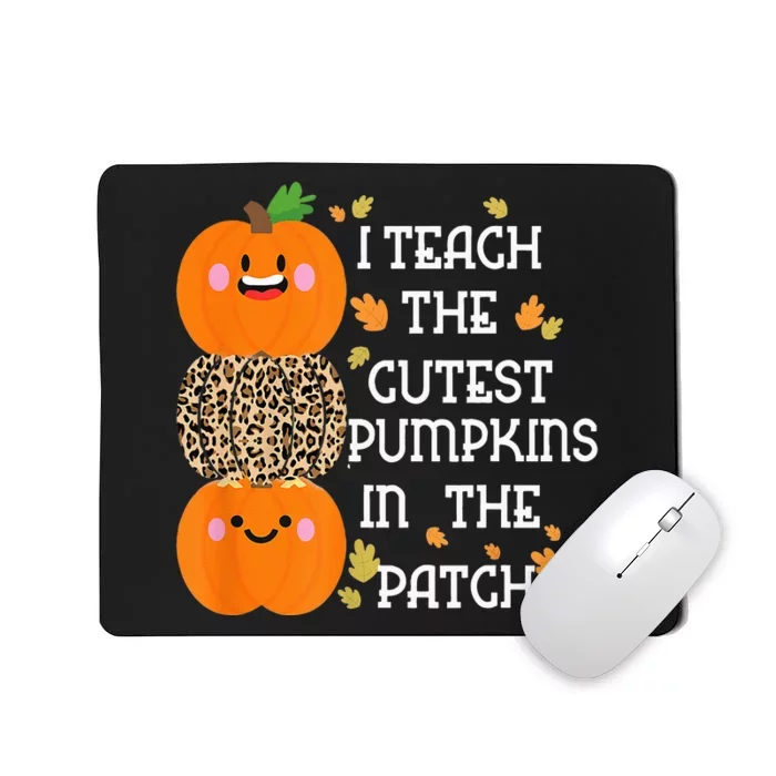 I Teach The Cutest Pumpkins In The Patch Leopard For Teacher Mousepad