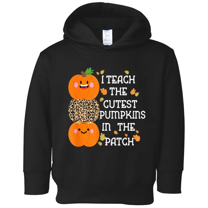 I Teach The Cutest Pumpkins In The Patch Leopard For Teacher Toddler Hoodie