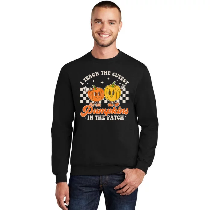 I Teach The Cutest Pumpkins In The Patch Retro Teacher Fall Tall Sweatshirt