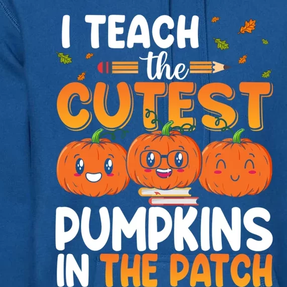 I Teach The Cutest Pumpkins In The Patch Halloween Costume Great Gift Premium Hoodie