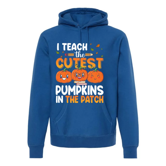 I Teach The Cutest Pumpkins In The Patch Halloween Costume Great Gift Premium Hoodie