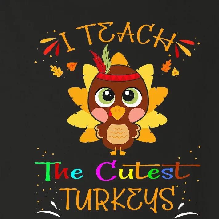 I Teach The Cutest Turkeys Funny Teacher Thanksgiving Toddler Long Sleeve Shirt