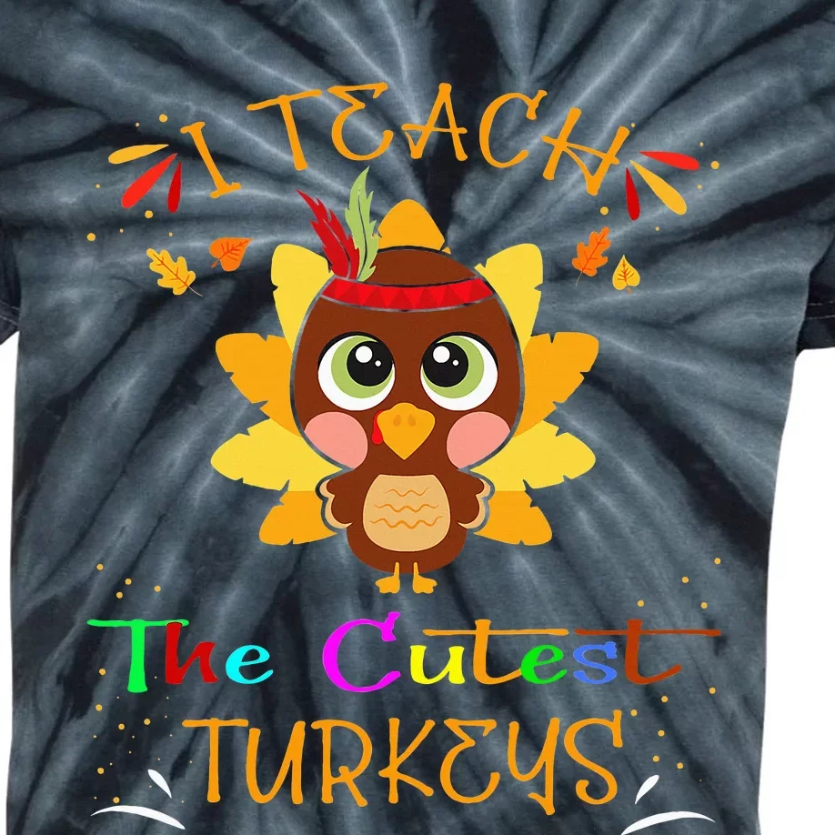 I Teach The Cutest Turkeys Funny Teacher Thanksgiving Kids Tie-Dye T-Shirt