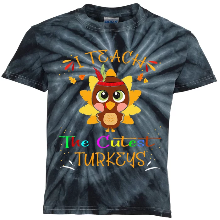 I Teach The Cutest Turkeys Funny Teacher Thanksgiving Kids Tie-Dye T-Shirt