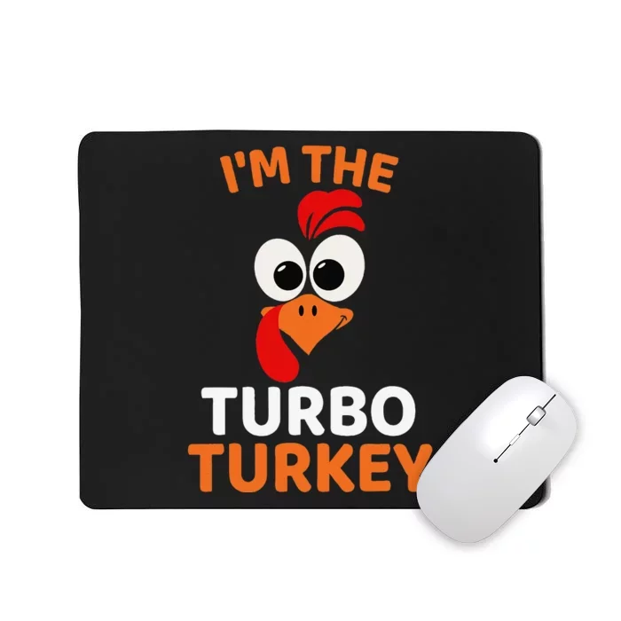 IM The Turbo Turkey Funny Turkey Thanksgiving Mousepad