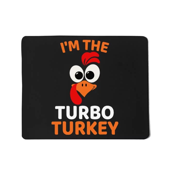 IM The Turbo Turkey Funny Turkey Thanksgiving Mousepad