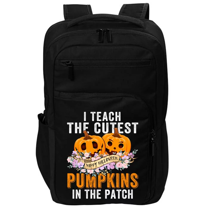 I Teach The Cutest Pumpkins In The Patch Halloween Teacher Great Gift Impact Tech Backpack