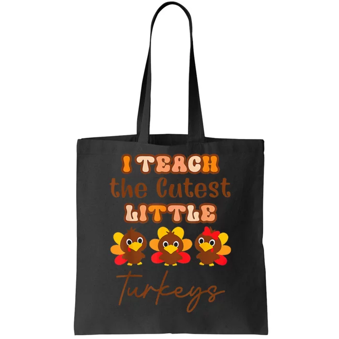 I Teach The Cutest Little Turkeys Teacher Thanksgiving Tote Bag