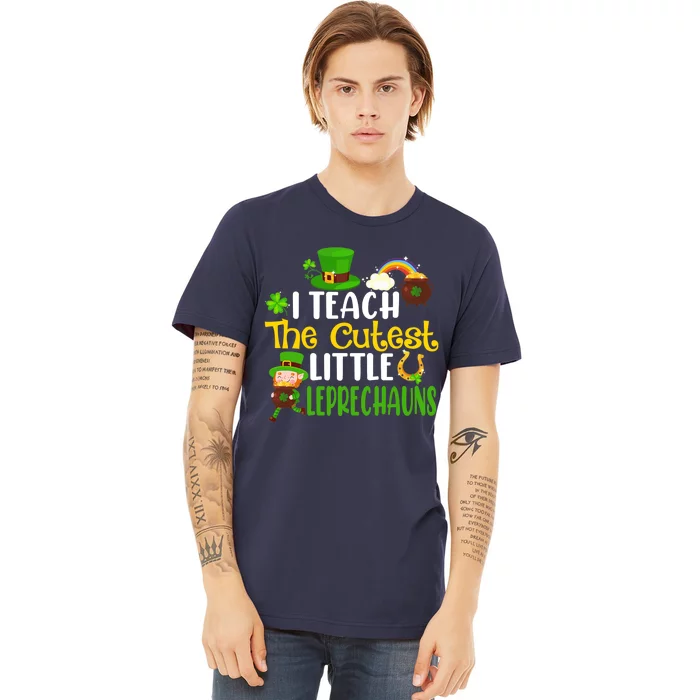 I Teach The Cutest Little Leprechauns Teacher Cute Shamrock Premium Premium T-Shirt