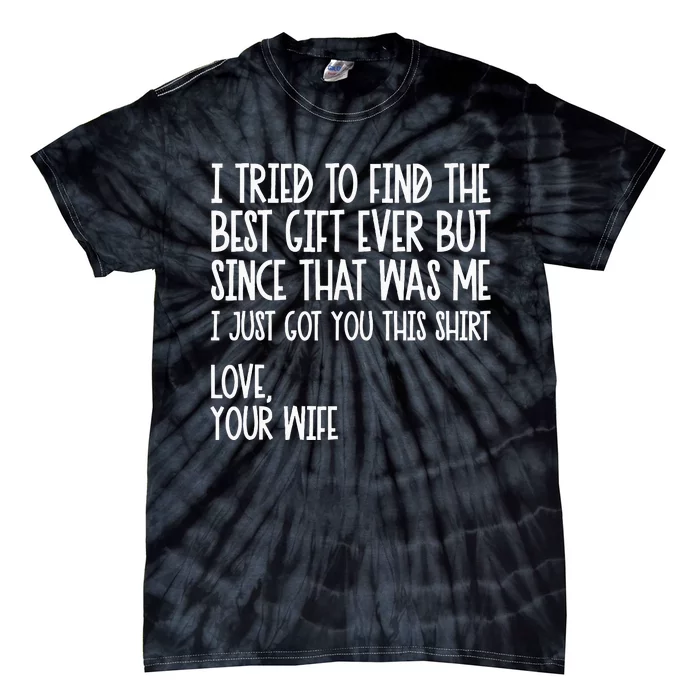 I Tried To Find The Best Fathers Day Funny Husband Tie-Dye T-Shirt