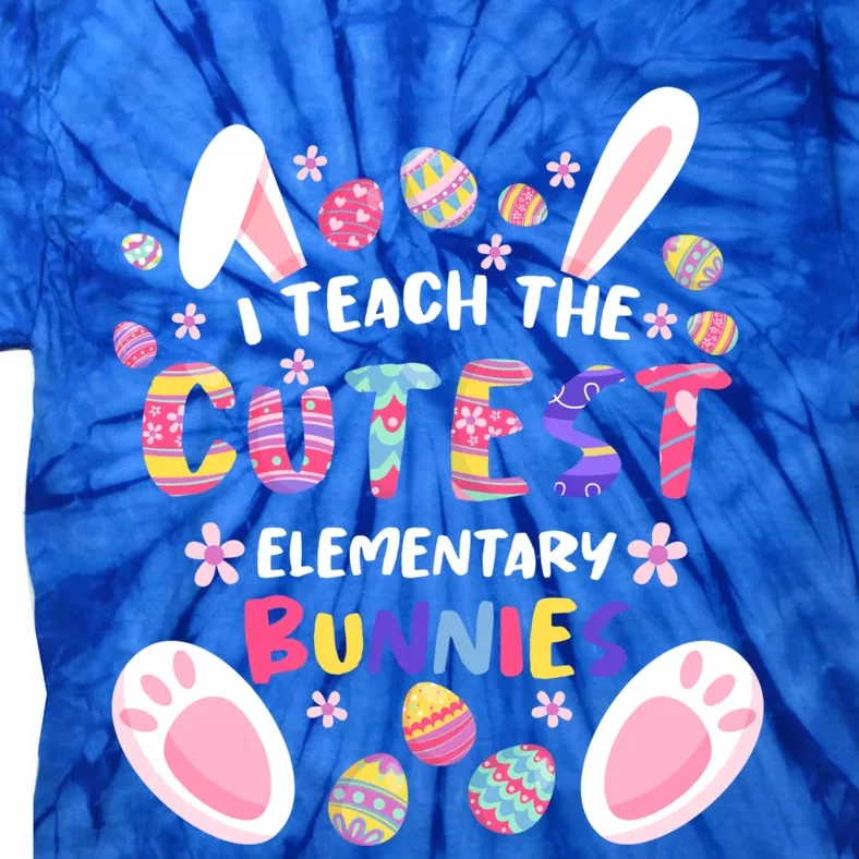 I Teach The Cutest Eletary Bunnies Teacher Easter Day Gift Tie-Dye T-Shirt