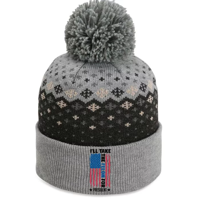 ILl Take The Felon For President Graphic The Baniff Cuffed Pom Beanie