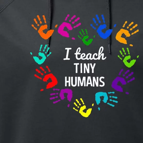 I Teach Tiny Humans For Preschool Teacher Of Tiny Humans Performance Fleece Hoodie