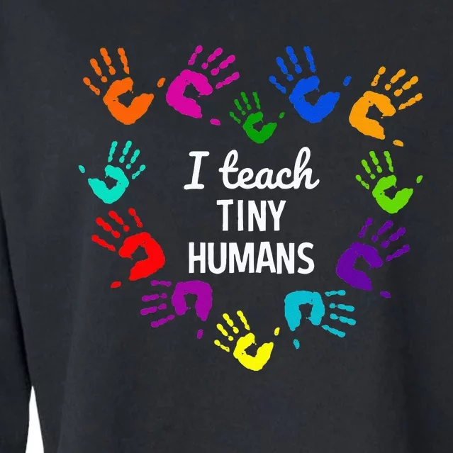 I Teach Tiny Humans For Preschool Teacher Of Tiny Humans Cropped Pullover Crew