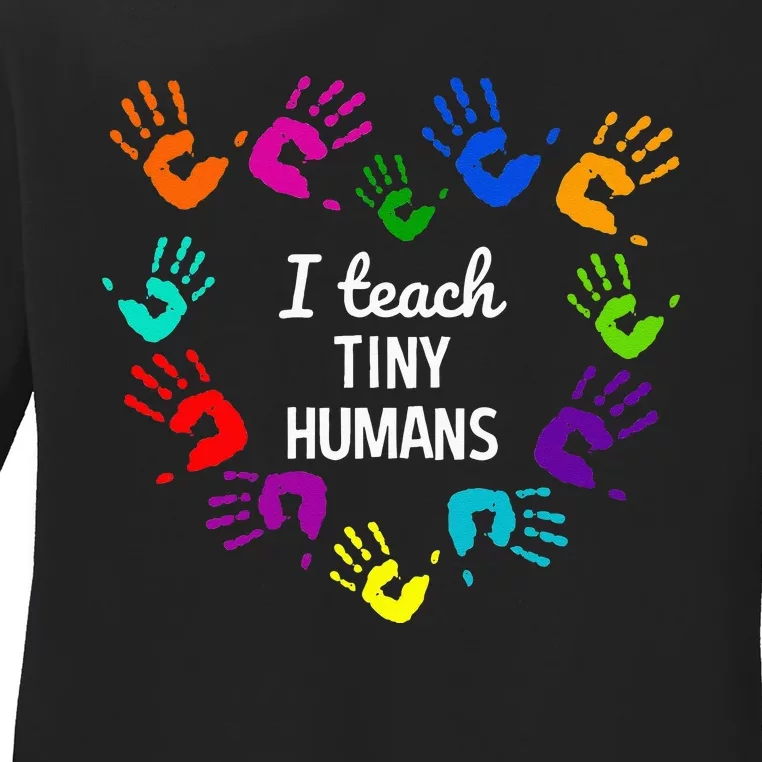 I Teach Tiny Humans For Preschool Teacher Of Tiny Humans Ladies Long Sleeve Shirt