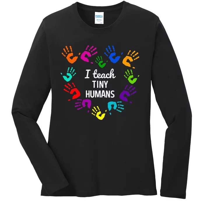 I Teach Tiny Humans For Preschool Teacher Of Tiny Humans Ladies Long Sleeve Shirt