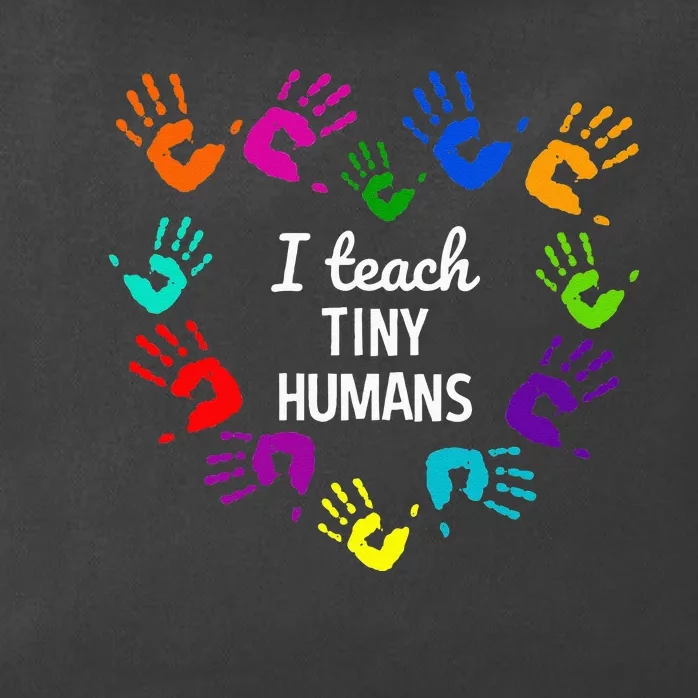 I Teach Tiny Humans For Preschool Teacher Of Tiny Humans Zip Tote Bag