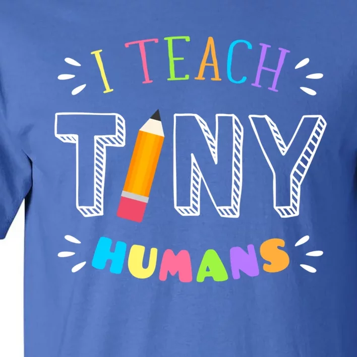 I Teach Tiny Hu Pre Kindergarten Teacher Back To School Gift Tall T-Shirt