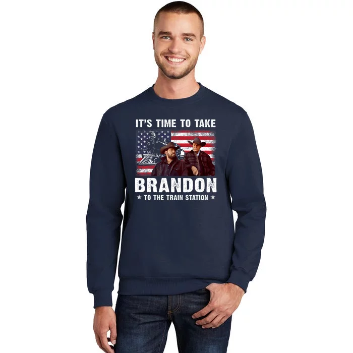 Its Time To Take Brandon To The Train Station Tall Sweatshirt