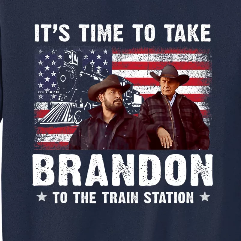 Its Time To Take Brandon To The Train Station Tall Sweatshirt