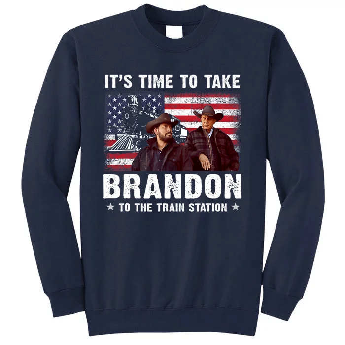 Its Time To Take Brandon To The Train Station Tall Sweatshirt