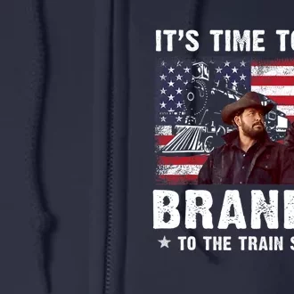 Its Time To Take Brandon To The Train Station Full Zip Hoodie