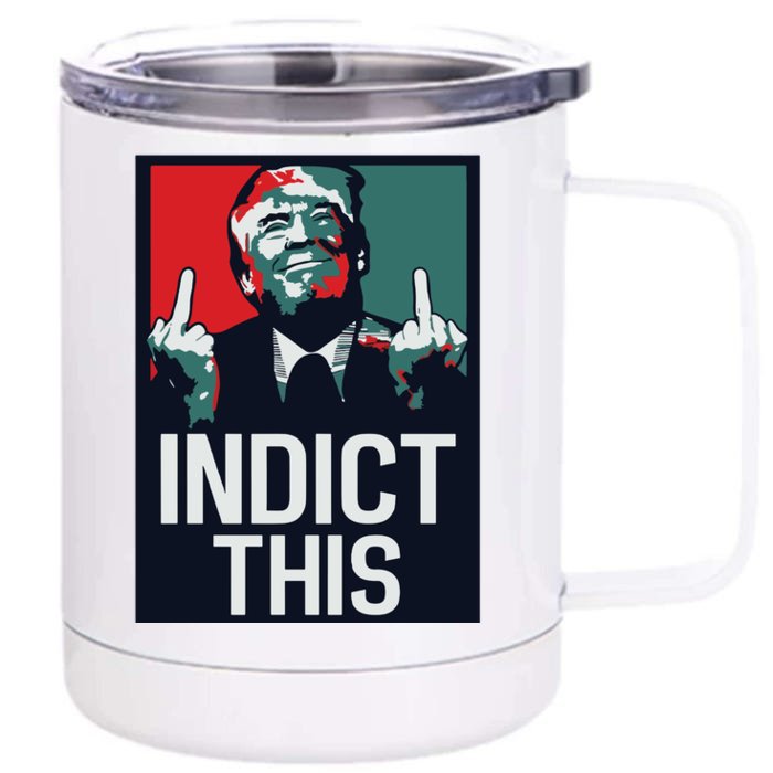 Indict This Trump Trump Not Guilty Trump Mugshot Front & Back 12oz Stainless Steel Tumbler Cup