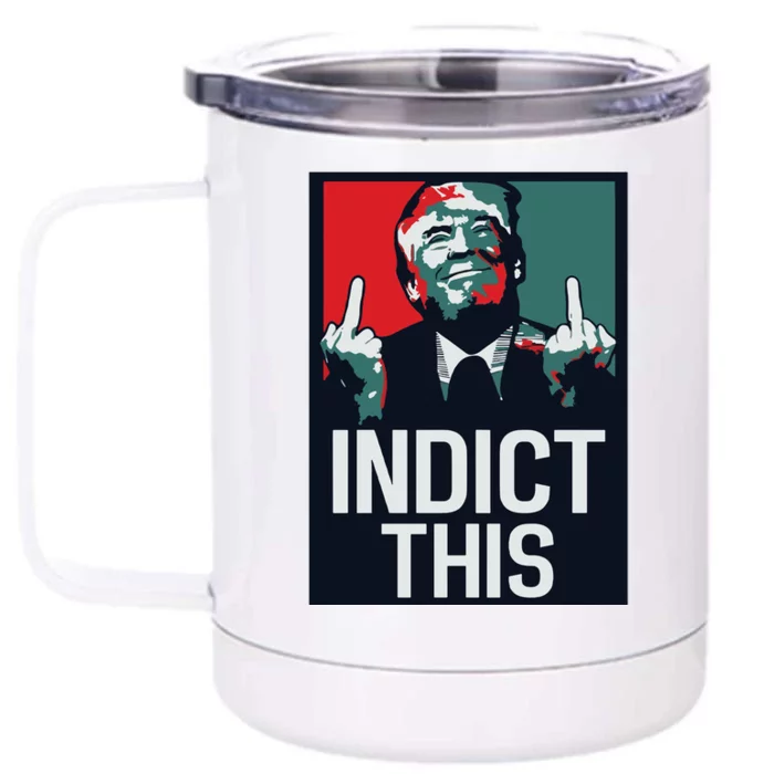 Indict This Trump Trump Not Guilty Trump Mugshot Front & Back 12oz Stainless Steel Tumbler Cup