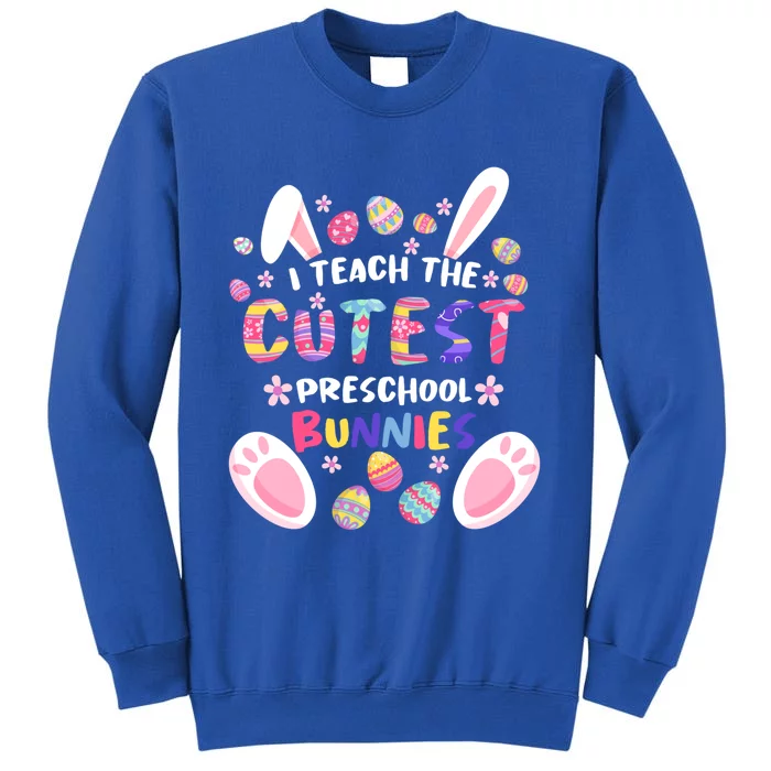 I Teach The Cutest Preschool Bunnies Teacher Easter Day Cool Gift Sweatshirt