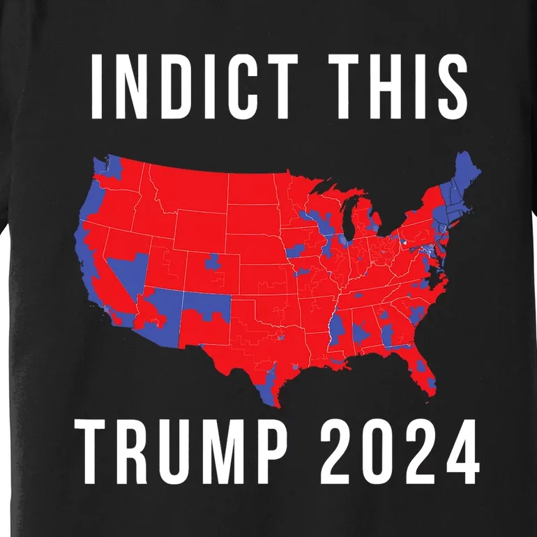 Indict This Trump 2024 Premium T-Shirt