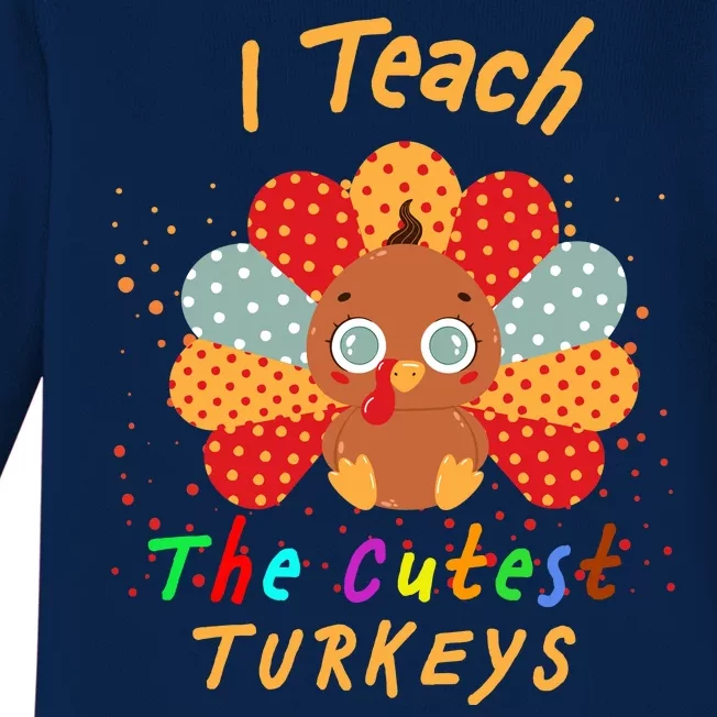 I Teach The Cutest Turkeys Baby Long Sleeve Bodysuit