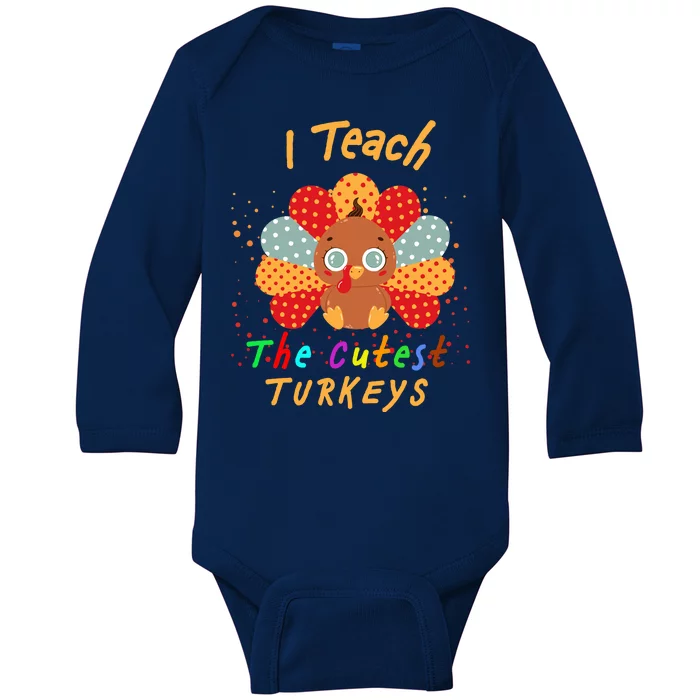 I Teach The Cutest Turkeys Baby Long Sleeve Bodysuit