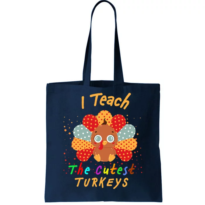 I Teach The Cutest Turkeys Tote Bag