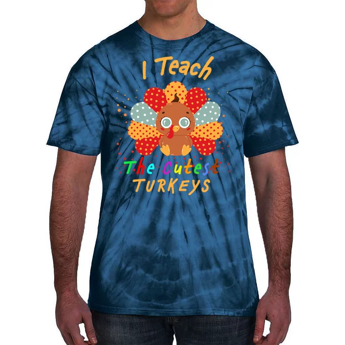 I Teach The Cutest Turkeys Tie-Dye T-Shirt