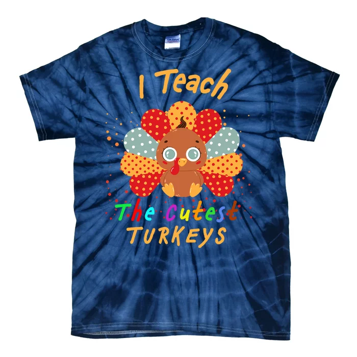 I Teach The Cutest Turkeys Tie-Dye T-Shirt