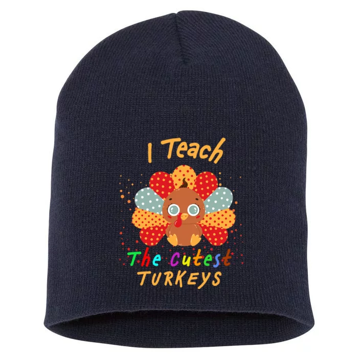 I Teach The Cutest Turkeys Short Acrylic Beanie