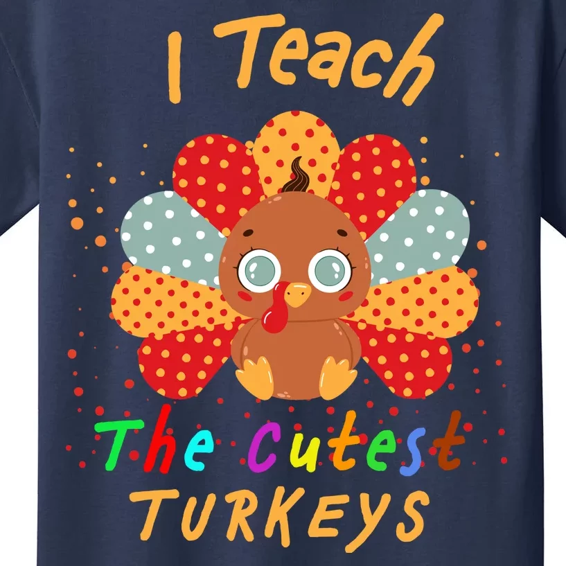 I Teach The Cutest Turkeys Kids T-Shirt