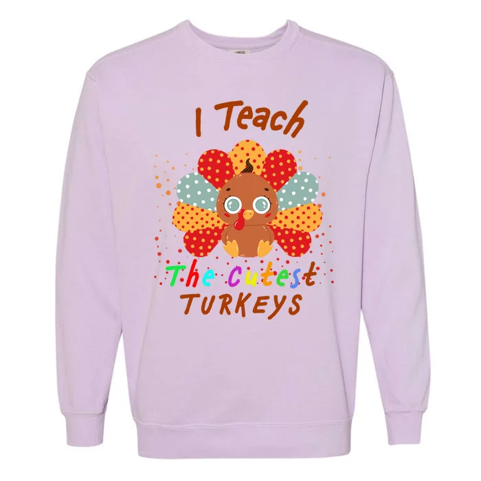 I Teach The Cutest Turkeys Garment-Dyed Sweatshirt