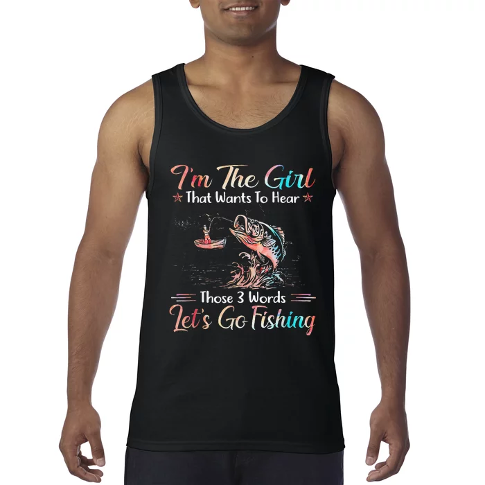 Im The That Wants To Hear Lets Go Fishing Tank Top